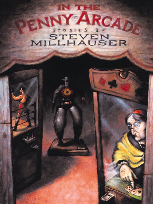 Title details for In the Penny Arcade by Steven Millhauser - Available